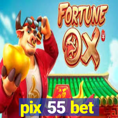 pix 55 bet